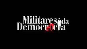 militares da democracia papo de cinema