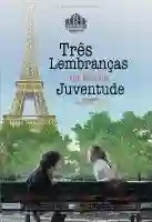 tres-lembrancas-da-minha-juventude-poster-papo-de-cinema
