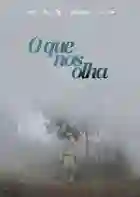 20170125 o que nos olha cartaz 1