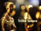 20190218 oscar 2019 trilha sonora papo de cinema