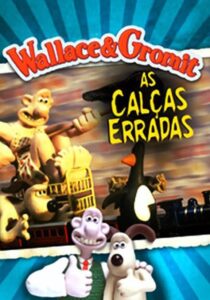 20250109 wallace e gromit as calcas erradas papo de cinema cartaz