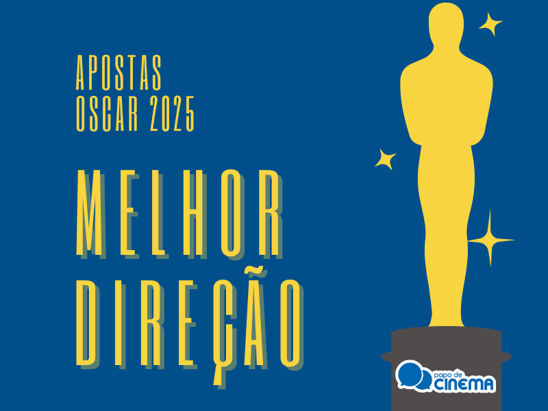 20250211 apostas oscar 2025 melhor direcao papo de cinema 800