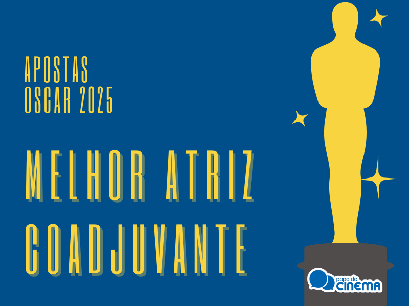 20250221 oscar 2025 apostas melhor atriz coadjuvante papo de cinema 800