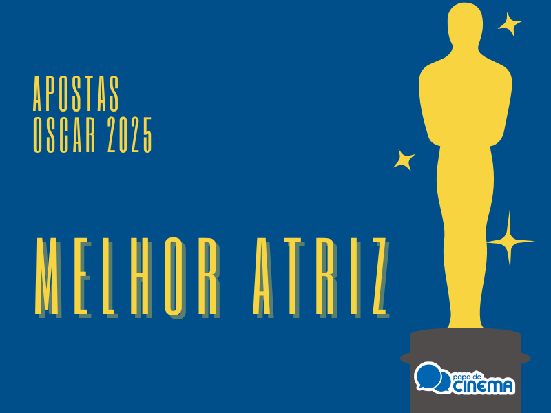 Oscar 2025 :: Apostas para Melhor Atriz